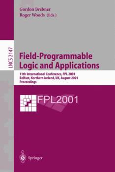 Paperback Field-Programmable Logic and Applications: 11th International Conference, Fpl 2001, Belfast, Northern Ireland, Uk, August 27-29, 2001 Proceedings Book