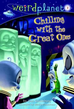 Chilling With the Great Ones - Book #3 of the Weird Planet