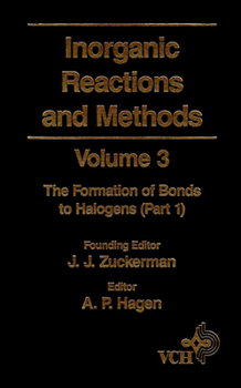 Hardcover Inorganic Reactions and Methods, the Formation of Bonds to Halogens (Part 1) Book