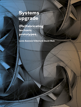 Hardcover Systems Upgrade: (Re)Fabricating Tectonic Prototypes Book