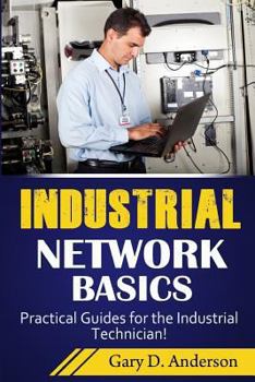 Paperback Industrial Network Basics: Practical Guides for the Industrial Technician! Book