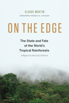 Hardcover On the Edge: The State and Fate of the World's Tropical Rainforests Book