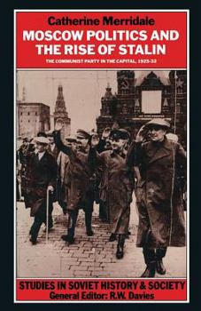 Paperback Moscow Politics and the Rise of Stalin: The Communist Party in the Capital, 1925-32 Book