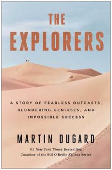 Hardcover The Explorers: A Story of Fearless Outcasts, Blundering Geniuses, and Impossible Success Book