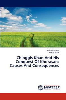 Paperback Chinggis Khan and His Conquest of Khorasan: Causes and Consequences Book