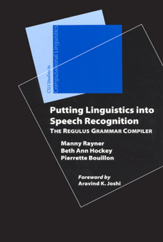 Paperback Putting Linguistics Into Speech Recognition: The Regulus Grammar Compiler Book