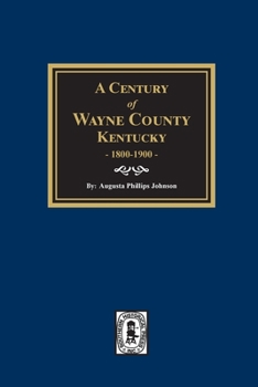 Paperback A Century of Wayne County, Kentucky, 1800-1900. Book