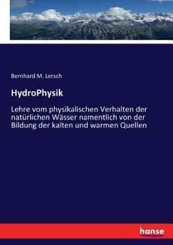 Paperback HydroPhysik: Lehre vom physikalischen Verhalten der natürlichen Wässer namentlich von der Bildung der kalten und warmen Quellen [German] Book