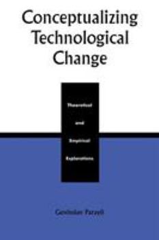 Paperback Conceptualizing Technological Change: Theoretical and Empirical Explorations Book