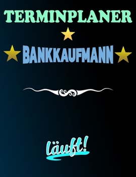 Paperback Terminplaner Bankkaufmann l?uft!: Termintagebuch - Terminplan - Terminplaner-Buch - t?gliche Termine [German] Book