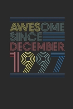 Awesome Since December 1997: Dotted Bullet Journal (6 X 9 -120 Pages) for 22nd Birthday Gift Idea for Women And Men