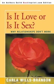 Paperback Is It Love or is It Sex?: Why Relationships Don't Work Book