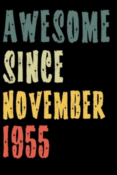 Awesome Since November 1955: Perfect Notebook for Home or School, Writing Poetry, use as a Diary, Gratitude Writing, Travel Journal or Dream Journal. Birthday Gift