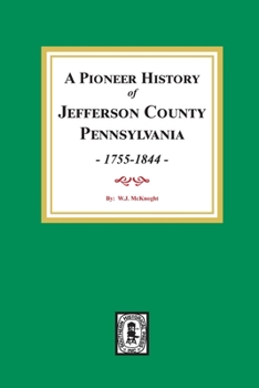 Paperback A Pioneer History of Jefferson County, Pennsylvania 1755 - 1844 Book