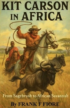 Kit Carson In Africa: From Sagebrush to Savannah