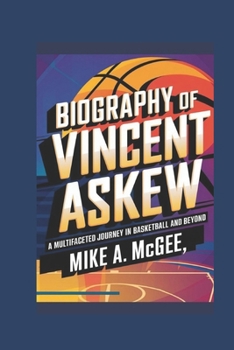 Biography of Vincent Askew: A Multifaceted Journey in Basketball and Beyond