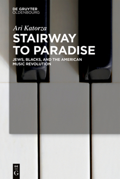 Stairway to Paradise: Jews, Blacks, and the American Music Revolution