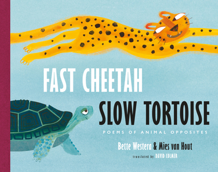 Hardcover Fast Cheetah, Slow Tortoise: Poems of Animal Opposites Book