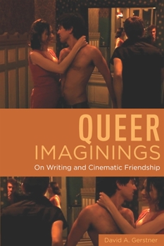 Hardcover Queer Imaginings: On Writing and Cinematic Friendship Book