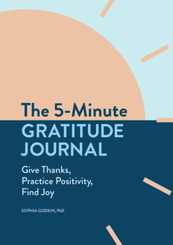 Paperback The 5-Minute Gratitude Journal: Give Thanks, Practice Positivity, Find Joy Book