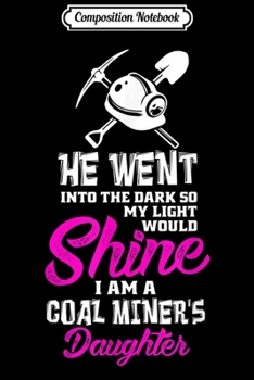Composition Notebook: I Am A Coal Miners Daughter - Proud Coal Miner  Journal/Notebook Blank Lined Ruled 6x9 100 Pages