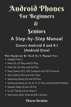 Paperback Android Phones for Beginners & Seniors: A Step-By-Step Manual (Covers Android 8 and 8.1 (Android Oreo)) Book