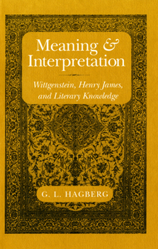 Paperback Meaning and Interpretation: Wittgenstein, Henry James, and Literary Knowledge Book
