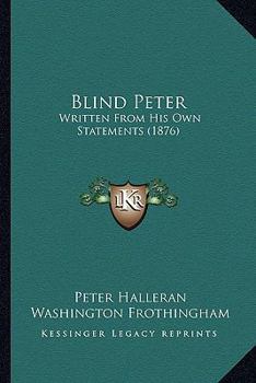 Paperback Blind Peter: Written From His Own Statements (1876) Book