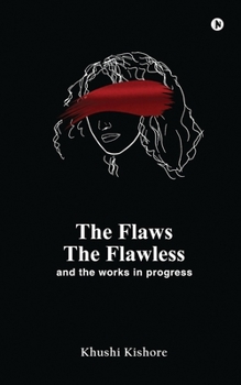 Paperback The Flaws, The Flawless and the Works in progress Book