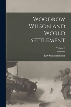 Paperback Woodrow Wilson and World Settlement; Volume 3 Book