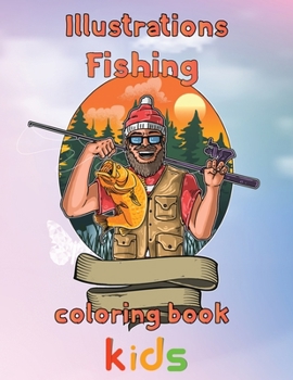 Illustrator Fishing Coloring Book Kids: 8.5''x11''/fishing coloring book