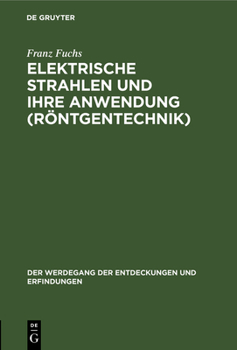 Hardcover Elektrische Strahlen Und Ihre Anwendung (Röntgentechnik) [German] Book