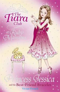 Princess Jessica and the Best-Friend Bracelet (The Tiara Club)