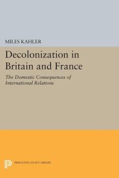 Paperback Decolonization in Britain and France: The Domestic Consequences of International Relations Book