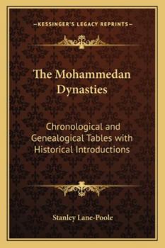 Paperback The Mohammedan Dynasties: Chronological and Genealogical Tables with Historical Introductions Book