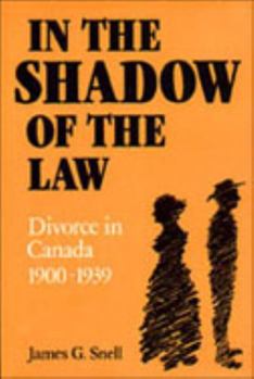 Paperback In the Shadow of the Law: Divorce in Canada 1900-1939 Book