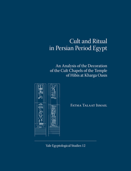 Paperback Cult and Ritual in Persian Period Egypt: An Analysis of the Decoration of the Cult Chapels of the Temple of Hibis at Kharga Oasis Book