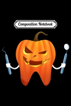 Composition Notebook: Dentist Halloween Night Pumpkin Scrubs Scary Gift  Journal/Notebook Blank Lined Ruled 6x9 100 Pages