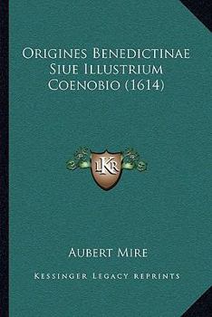 Paperback Origines Benedictinae Siue Illustrium Coenobio (1614) [Latin] Book