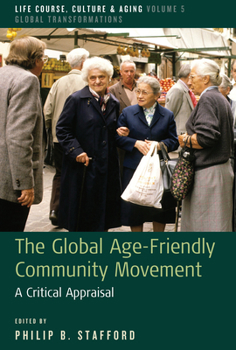 Paperback The Global Age-Friendly Community Movement: A Critical Appraisal Book