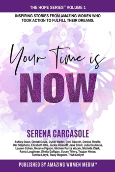 Paperback Your Time Is NOW: Inspiring stories from amazing women who took action to fulfill their dreams. Book