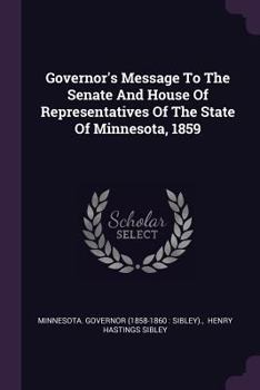 Paperback Governor's Message To The Senate And House Of Representatives Of The State Of Minnesota, 1859 Book