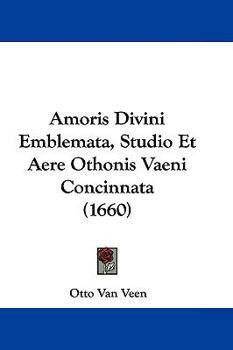 Hardcover Amoris Divini Emblemata, Studio Et Aere Othonis Vaeni Concinnata (1660) Book
