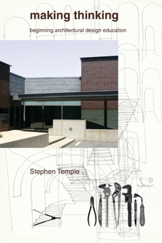 Paperback Making Thinking: Beginning Architectural Design Education Book