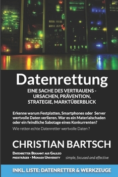 Paperback Datenrettung - Eine Sache des Vertrauens - Ursachen, Prävention, Strategie, Marktüberblick: Wie kann man Daten retten und Datenverluste vermeiden [German] Book