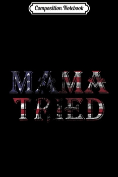 Composition Notebook: Mama Tried Country Music Lyric USA Flag Retro Grunge Redneck Journal/Notebook Blank Lined Ruled 6x9 100 Pages