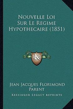 Paperback Nouvelle Loi Sur Le Regime Hypothecaire (1851) [French] Book