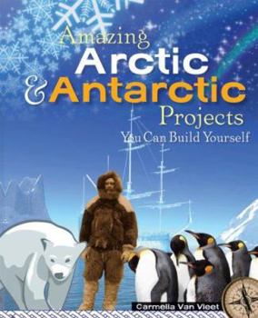 Hardcover Amazing Arctic & Antarctic Projects You Can Build Yourself Book
