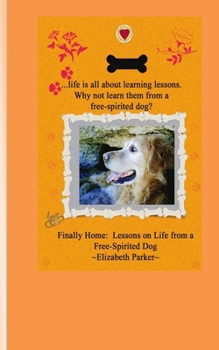 Paperback Finally Home: Lessons on Life from a Free-Spirited Dog Book