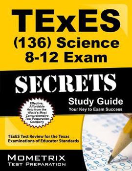 Paperback TExES (136) Science 8-12 Exam Secrets Study Guide: TExES Test Review for the Texas Examinations of Educator Standards Book